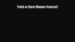 [PDF Download] Truth or Dare (Rumor Central) [Read] Online