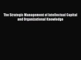 [PDF Download] The Strategic Management of Intellectual Capital and Organizational Knowledge