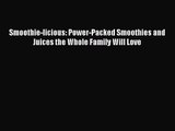 PDF Download Smoothie-licious: Power-Packed Smoothies and Juices the Whole Family Will Love