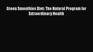 PDF Download Green Smoothies Diet: The Natural Program for Extraordinary Health Download Online