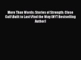 PDF Download More Than Words: Stories of Strength: Close Call\Built to Last\Find the Way (NYT