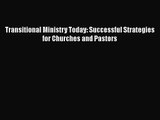 Transitional Ministry Today: Successful Strategies for Churches and Pastors [Read] Full Ebook