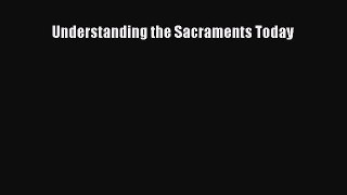 Understanding the Sacraments Today [PDF] Full Ebook