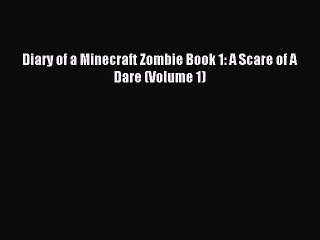 [PDF Download] Diary of a Minecraft Zombie Book 1: A Scare of A Dare (Volume 1) [PDF] Online