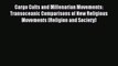 Download Cargo Cults and Millenarian Movements: Transoceanic Comparisons of New Religious Movements