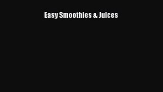 PDF Download Easy Smoothies & Juices PDF Online