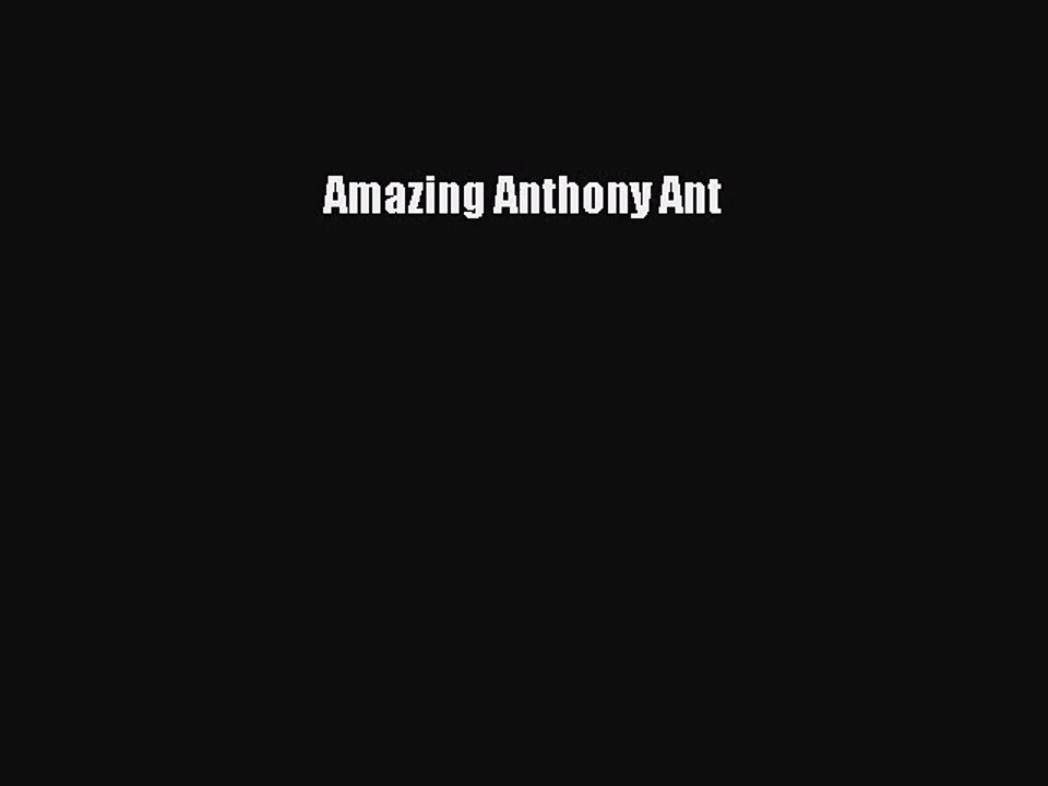 PDF Download Amazing Anthony Ant Read Full Ebook