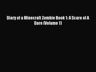 [PDF Download] Diary of a Minecraft Zombie Book 1: A Scare of A Dare (Volume 1) [PDF] Full