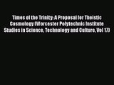 Read Times of the Trinity: A Proposal for Theistic Cosmology (Worcester Polytechnic Institute