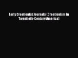 Read Early Creationist Journals (Creationism in Twentieth-Century America) Ebook Free