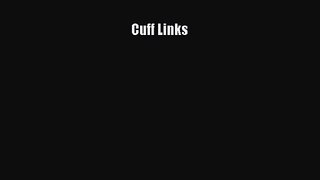 [PDF Download] Cuff Links [Read] Full Ebook