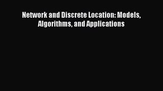 [PDF Download] Network and Discrete Location: Models Algorithms and Applications [Read] Full