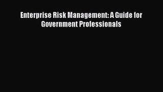 [PDF Download] Enterprise Risk Management: A Guide for Government Professionals [Download]