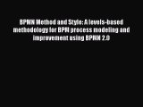 [PDF Download] BPMN Method and Style: A levels-based methodology for BPM process modeling and