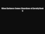 [PDF Download] When Darkness Comes (Guardians of Eternity Book 1) [Download] Full Ebook