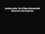 [PDF Download] Leading Ladies: The 50 Most Unforgettable Actresses of the Studio Era [Read]