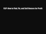 [PDF Download] FLIP: How to Find Fix and Sell Houses for Profit [PDF] Online