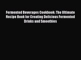 PDF Download Fermented Beverages Cookbook: The Ultimate Recipe Book for Creating Delicious