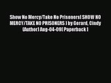 [PDF Download] Show No Mercy/Take No Prisoners[ SHOW NO MERCY/TAKE NO PRISONERS ] by Gerard