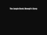 PDF Download The Jungle Book: Mowgli's Story Download Full Ebook
