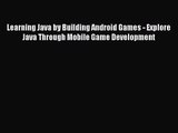 [PDF Download] Learning Java by Building Android Games - Explore Java Through Mobile Game Development