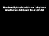 Floor Lamp Lighting Tripod Chrome Living Room Lamp Available In Different Colours (White)