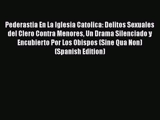 Download Video: Download Pederastia En La Iglesia Catolica: Delitos Sexuales del Clero Contra Menores Un Drama