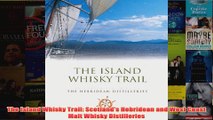Download PDF  The Island Whisky Trail Scotlands Hebridean and West Coast Malt Whisky Distilleries FULL FREE