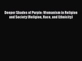 Read Deeper Shades of Purple: Womanism in Religion and Society (Religion Race and Ethnicity)