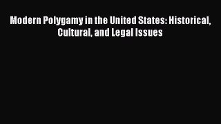 Read Modern Polygamy in the United States: Historical Cultural and Legal Issues Ebook Free