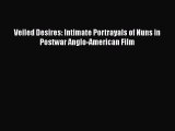 Read Veiled Desires: Intimate Portrayals of Nuns in Postwar Anglo-American Film PDF Free