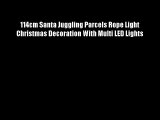 114cm Santa Juggling Parcels Rope Light Christmas Decoration With Multi LED Lights
