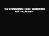 [PDF Download] Twist of Fate [Damaged Heroes 5] (BookStrand Publishing Romance) [Download]