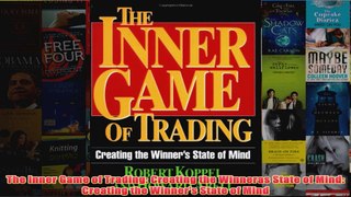 Download PDF  The Inner Game of Trading Creating the Winneras State of Mind Creating the Winners FULL FREE