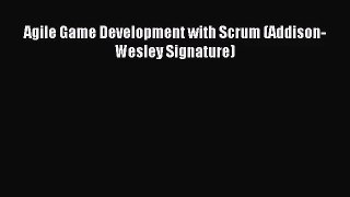 [PDF Download] Agile Game Development with Scrum (Addison-Wesley Signature) [Read] Online