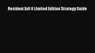 [PDF Download] Resident Evil 6 Limited Edition Strategy Guide [Read] Full Ebook
