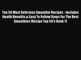 PDF Download Top 50 Most Delicious Smoothie Recipes - Includes Health Benefits & Easy To Follow