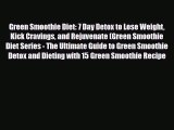 PDF Download Green Smoothie Diet: 7 Day Detox to Lose Weight Kick Cravings and Rejuvenate (Green