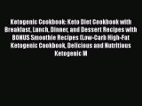 PDF Download Ketogenic Cookbook: Keto Diet Cookbook with Breakfast Lunch Dinner and Dessert