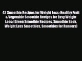 PDF Download 42 Smoothie Recipes for Weight Loss: Healthy Fruit & Vegetable Smoothie Recipes