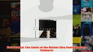Download PDF  Karl Polanyi The Limits of the Market Key Contemporary Thinkers FULL FREE