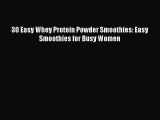 PDF Download 30 Easy Whey Protein Powder Smoothies: Easy Smoothies for Busy Women Download