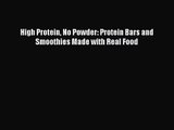 PDF Download High Protein No Powder: Protein Bars and Smoothies Made with Real Food Read Full
