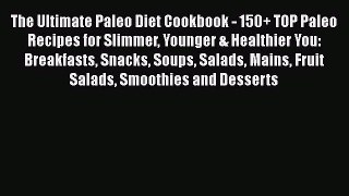 PDF Download The Ultimate Paleo Diet Cookbook - 150+ TOP Paleo Recipes for Slimmer Younger