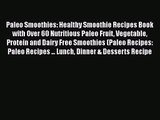 PDF Download Paleo Smoothies: Healthy Smoothie Recipes Book with Over 60 Nutritious Paleo Fruit