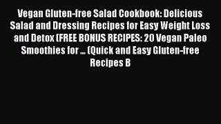 PDF Download Vegan Gluten-free Salad Cookbook: Delicious Salad and Dressing Recipes for Easy