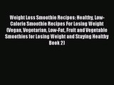 PDF Download Weight Loss Smoothie Recipes: Healthy Low-Calorie Smoothie Recipes For Losing