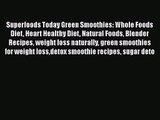 PDF Download Superfoods Today Green Smoothies: Whole Foods Diet Heart Healthy Diet Natural