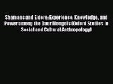 [PDF Download] Shamans and Elders: Experience Knowledge and Power among the Daur Mongols (Oxford
