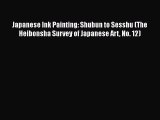 [PDF Download] Japanese Ink Painting: Shubun to Sesshu (The Heibonsha Survey of Japanese Art